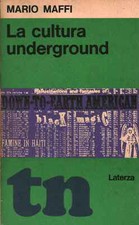 La cultura underground - Mario Maffi (Gius. Laterza e Figli) [1972]