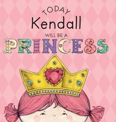Today Kendall Will Be a Princess by Paula Croyle (English) Hardcover Book