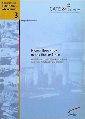 Higher Education in the United States What German Universities Need to Know to R