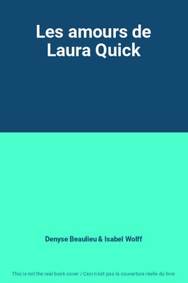 Les amours de Laura Quick, Denyse Beaulieu und Isabel Wolff