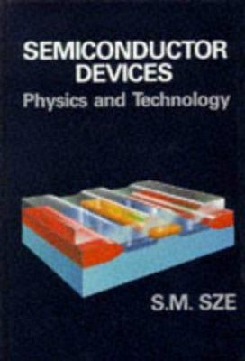 Semiconductor Devices: Physics and Technology by Sze, Simon M.