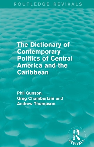 The Dictionary of Contemporary Politics of Central America an... - 9781138195592
