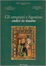 Gli umanisti e Agostino - Biblioteca medicea laurenziana (Pagliai Polistampa)