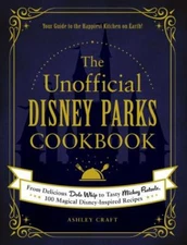 The Unofficial Disney Parks Cookbook: From Delicious Dole Whip to Tasty...