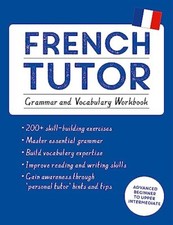 French Tutor: Grammar and Vocabulary Workbook (Learn French with Teach Yourse...