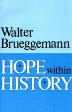 Hope Within History by Walter Brueggemann (1988, Trade Paperback)