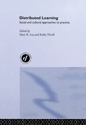 Distributed Learning: Social and Cultural Approaches to Practice by Mary R. Lea
