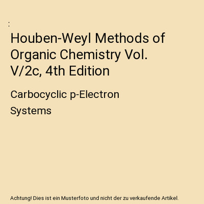 Houben-Weyl Methods of Organic Chemistry Vol. V/2c, 4th Edition: Carbocyclic p-E