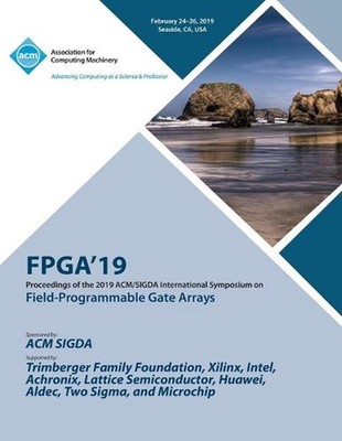Fpga'19: Proceedings of the 2019 ACM/SIGDA International Symposium on Field-Prog