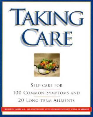 Taking Care: Self-Care for 100 Common Symptoms and 20 Long-term Ailments - GOOD