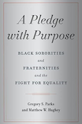 A Pledge with Purpose: Black Sororities and Fraternitie - Hardback NEW Parks, Gr