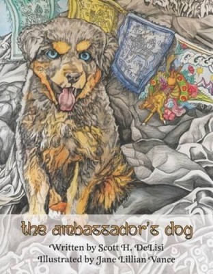 The Ambassadors Dog - Hardcover By Scott H DeLisi - VERY GOOD