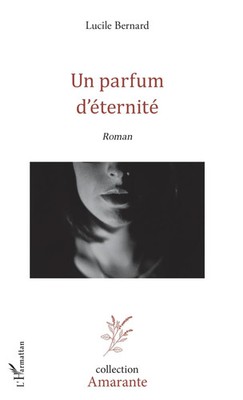 Un parfum d'éternité Roman Lucile Bernard Taschenbuch Amarante 184 S. 2020