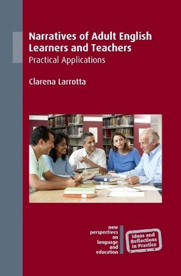 Narratives of Adult English Learners and Teachers by Clarena ... - 9781788923163