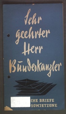 Sehr geehrter Herr Bundeskanzler. Deutsche Briefe aus der Sowjetzone. Bundesmini