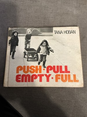 Push, Pull, Empty, Full: A Book of Opposites By Hoban, Tana HC