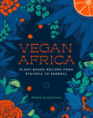Vegan Africa : Plant-Based Recipes from Ethiopia to Senegal by Marie ...