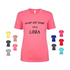 I'm Not Just Smart, I'm a Libra zodiac astrology smart Women's T Shirt