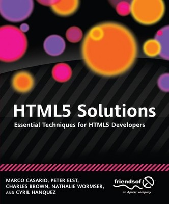 HTML5 SOLUTIONS: ESSENTIAL TECHNIQUES FOR HTML5 DEVELOPERS By Marco Casario VG