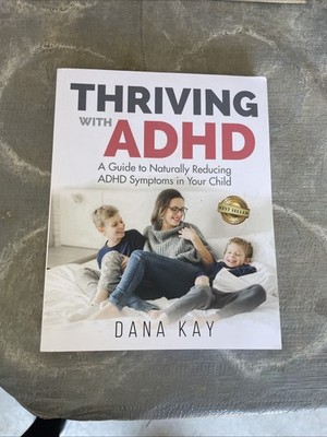 Thriving with ADHD: A Guide to Naturally Reducing ADHD Symptoms in Your Child