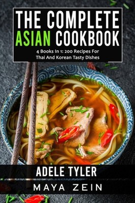 Zein - Complete Asian Cookbook  4 Books In 1  200 Recipes For Thai And - X555z