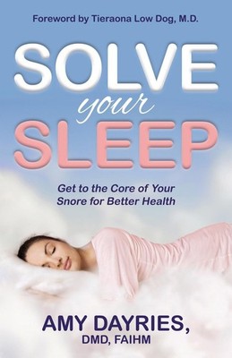 Solve Your Sleep Get to the Core of Your Snore for Better Health Dayries Buch