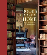 Books Make a Home: Elegant ideas for storing and... - Thompson, Damian