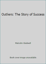 Outliers: The Story of Success by Malcolm Gladwell