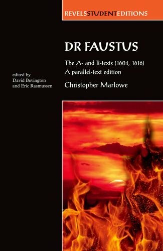Dr. Faustus: The A- and B- Texts (1604, 1616) (Revels Student Editions) By Chri
