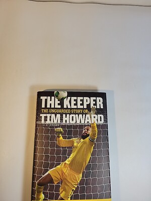 The Keeper: the Unguarded Story of Tim Howard Young Readers' Edition 