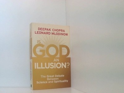 Is God an Illusion?: The Great Debate Between Science and Spirituality Chopra, D