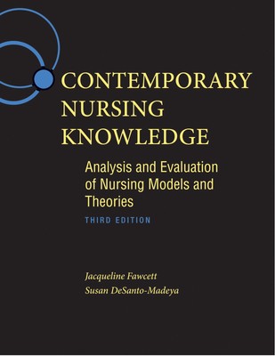 Contemporary Nursing Knowledge: Analysis and Evaluation of Nursing Models an...