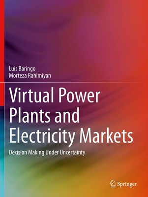 Virtual Power Plants and Electricity Markets: Decision Making Under Uncertainty