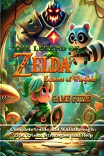 The Legend of Zelda Echoes Wisdom: Complete Guide and Walkthrough :Tips,... 