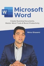 Microsoft Word: Create Stunning Documents, Master Word Tools Boost Productivit