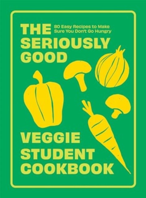 The Seriously Good Veggie Student Cookbook by Quadrille (Paperback Book)