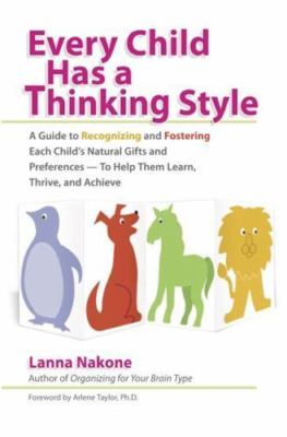 Every Child Has a Thinking Style: A Guide to Recognizing and Fostering Each...
