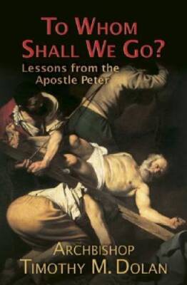 To Whom Shall We Go?: Lessons from the Apostle Peter - Paperback - GOOD