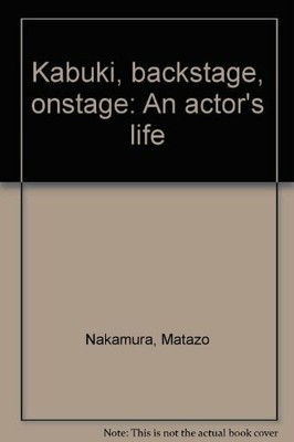 Kabuki, backstage, onstage: An actor's life Buch -