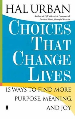 Choices That Change Lives: 15 Ways to Find - Paperback, by Urban Hal - Very Good