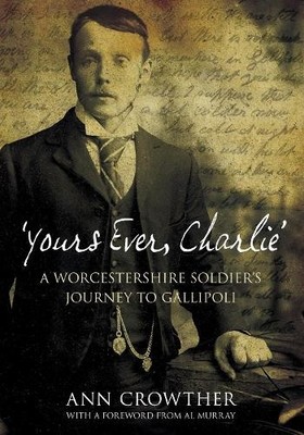Yours Ever, Charlie: A Worcestershire..., Crowther, Ann