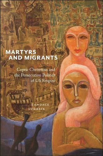Candace Lukasik Martyrs and Migrants (Tascabile) North American Religions