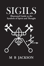 Sigils: Illustrated Guide to the Symbols of Spirit and Thought