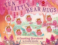 Amanda Sobotka - Ten Little Bear Hugs A Counting Storybook - Board B - G245Z