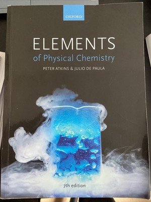 Elements of Physical Chemistry by Peter Atkins and Julio De Paula, 7th edition