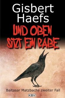 Und oben sitzt ein Rabe: Baltasar Matzbachs zweiter Fall... | Buch | Zustand gut