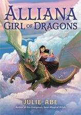 Julie Abe Alliana, Girl of Dragons (Hardback)