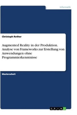 Augmented Reality in der Produktion. Analyse von Frameworks zur Erstellung von A