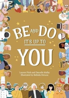 Be and Do, It's Up to You: A playful picture book inspiring children to follow t