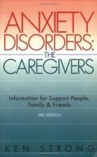 ANXIETY DISORDERS: THE CAREGIVERS, THIRD EDITION By Ken Strong *Mint Condition*